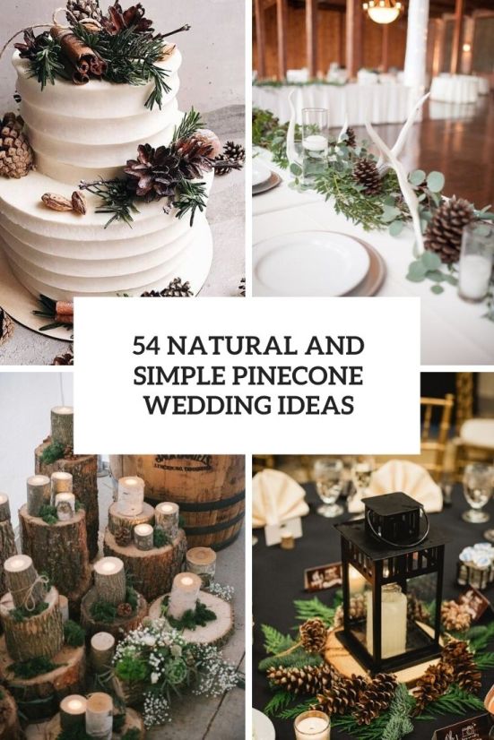 Natural And Simple Pinecone Wedding Ideas - Weddingomania
