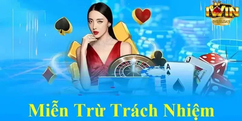 Tổng quan về quy định miễn trừ trách nhiệm Iwin 